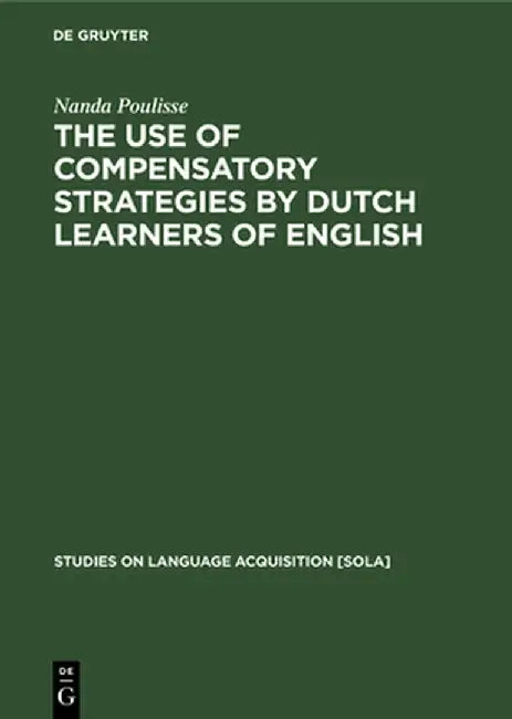 Buy The Use of Compensatory Strategies by Dutch Learners of English (English, Nanda Poulisse) — BookShops.in