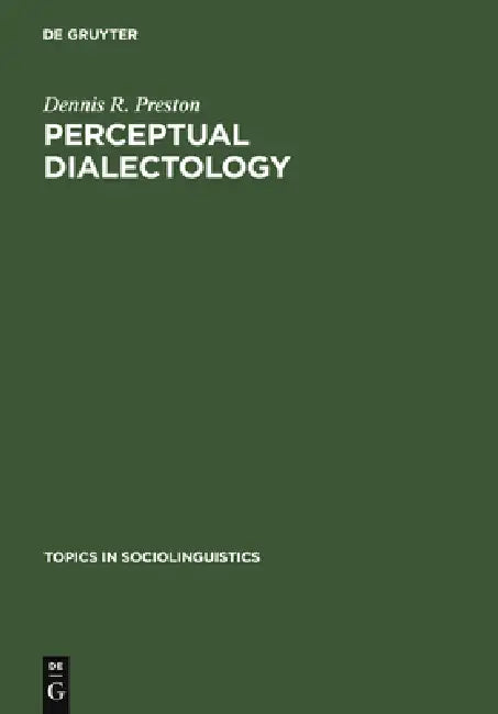 Buy Perceptual Dialectology: Nonlinguists' Views of Areal Linguistics (Topics in Sociolinguistics, 7) by Dennis R. Preston | Mouton De Gruyter | English | Paperback | Reprint 1989 — BookShops.in