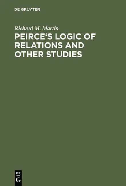 Buy Peirce's Logic of Relations and Other Studies (English, Richard M. Martin) — BookShops.in