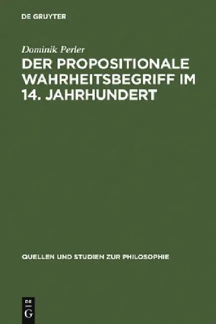 Buy Der Propositionale Wahrheitsbegriff Im 14. Jahrhundert (English, Dominik Perler) — BookShops.in