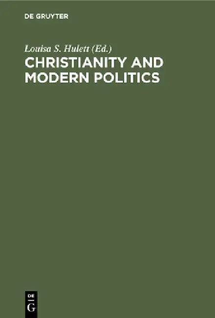 Buy Christianity and Modern Politics (English, Louisa S. Hulett) โ BookShops.in