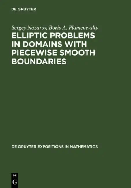 Buy Elliptic Problems in Domains with Piecewise Smooth Boundaries (English, Sergey Nazarov | Boris A. Plamenevsky) — BookShops.in