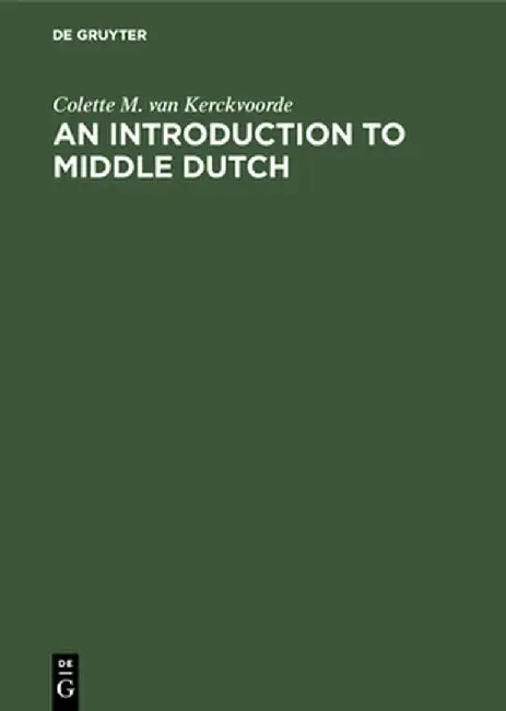Buy An Introduction to Middle Dutch (English, Colette Van Kerckvoorde) — BookShops.in