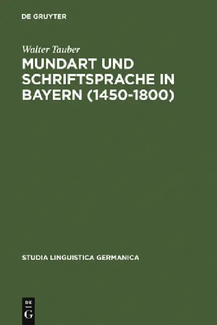 Buy Mundart und Schriftsprache in Bayern (1450-1800) (English, Walter Tauber) — BookShops.in