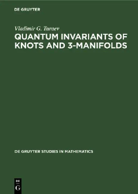 Buy Quantum Invariants of Knots and 3-Manifolds (English, Vladimir G. Turaev) — BookShops.in
