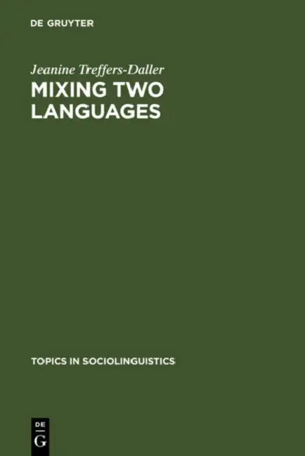 Buy Mixing Two Languages: French-Dutch Contact in a Comparative Perspective (Topics in Sociolinguistics, 9) by Jeanine Treffers-Daller – Hardcover | Bookshops.in — BookShops.in
