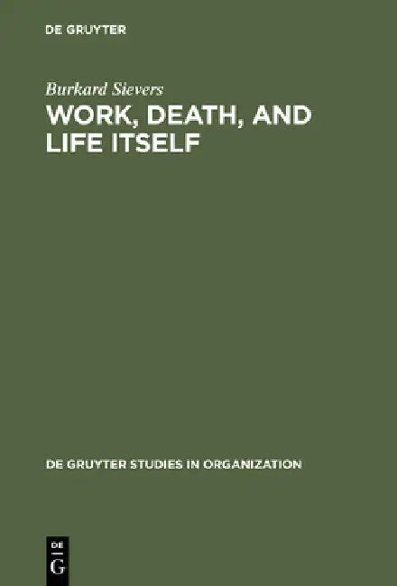 Buy Work, Death, and Life Itself (English, Burkard Sievers) — BookShops.in