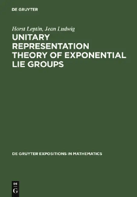 Buy Unitary Representation Theory of Exponential Lie Groups (English, Horst Leptin | Jean Ludwig) — BookShops.in