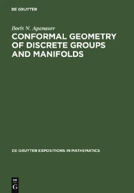 Buy Conformal Geometry of Discrete Groups and Manifolds by Boris N. Apanasov | De Gruyter | English | Paperback | 2011 Edition β BookShops.in