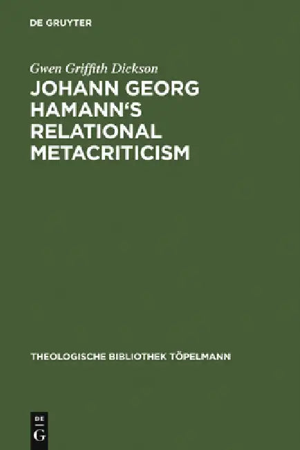 Buy Johann Georg Hamann's Relational Metacriticism (English, Gwen Griffith Dickson) — BookShops.in