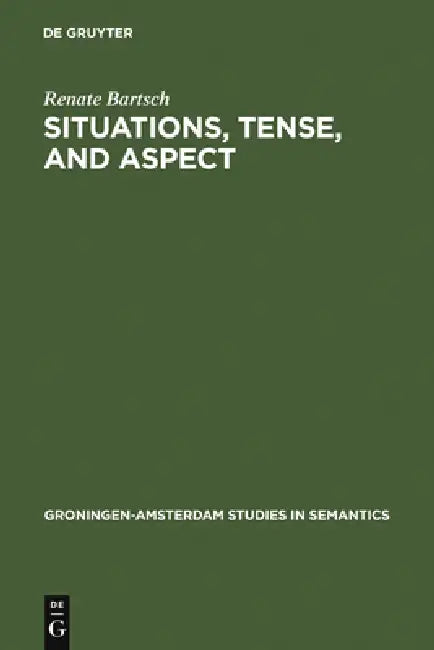 Buy Situations, Tense, and Aspect (English, Renate Bartsch) — BookShops.in