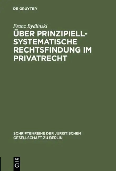 Buy Über prinzipiell-systematische Rechtsfindung im Privatrecht (English, Franz Bydlinski) — BookShops.in