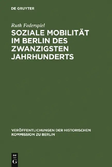 Buy Soziale Mobilität im Berlin des zwanzigsten Jahrhunderts (English, Ruth Federspiel) — BookShops.in