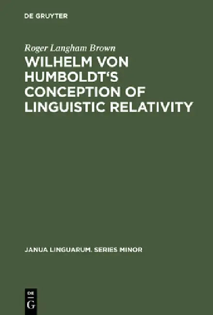 Buy Wilhelm Von Humboldt's Conception of Linguistic Relativity (English, Roger Langham Brown) — BookShops.in