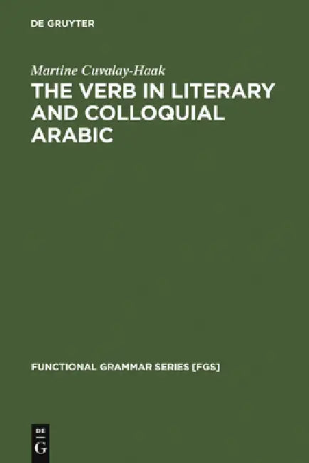 Buy The Verb in Literary and Colloquial Arabic (English, Martine Cuvalay-Haak) โ BookShops.in