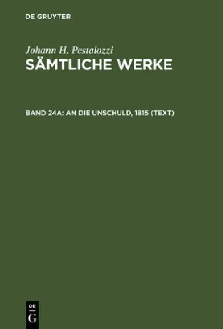 Buy Sämtliche Werke, Band 24A, An die Unschuld, 1815 (Text) (English, Emanuel Dejung) — BookShops.in