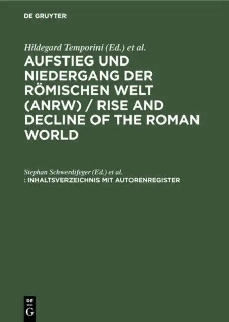 Buy Aufstieg Und Niedergang Der Romischen Welt (Anrw) / Rise and Decline of the Roman World, Inhaltsverz (English, Stephan Schwerdtfeger | Ute Ilchmann) — BookShops.in