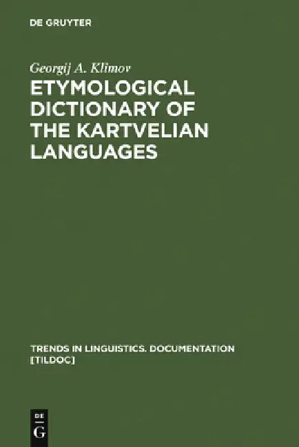 Buy Etymological Dictionary of the Kartvelian Languages (English, Georgij A. Klimov) — BookShops.in
