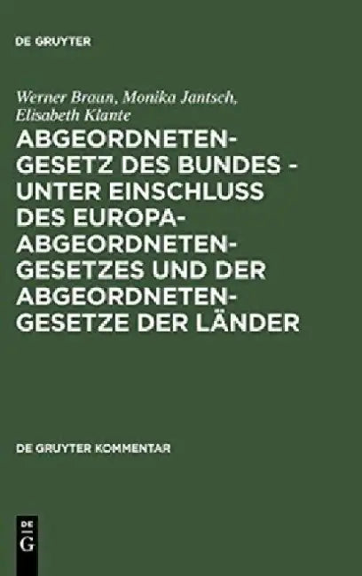 Buy Abgeordnetengesetz Des Bundes - Unter Einschlu Des Europaabgeordnetengesetzes Und Der Abgeordnetenge (English, Werner Braun) — BookShops.in