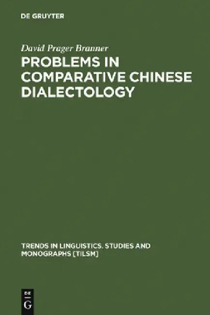 Problems in Comparative Chinese Dialectology (English, David Prager Branner)