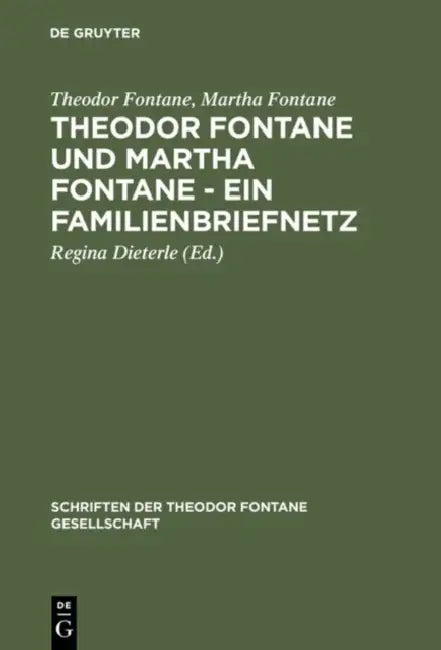 Buy Theodor Fontane und Martha Fontane - Ein Familienbriefnetz (English, Theodor Fontane | Martha Fontane | Regina Dieterle) — BookShops.in