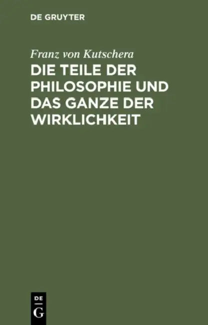 Buy Die Teile Der Philosophie Und Das Ganze Der Wirklichkeit (English, Franz Von Kutschera) — BookShops.in