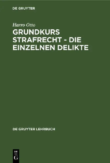 Buy Grundkurs Strafrecht - Die Einzelnen Delikte (English, Harro Otto) — BookShops.in