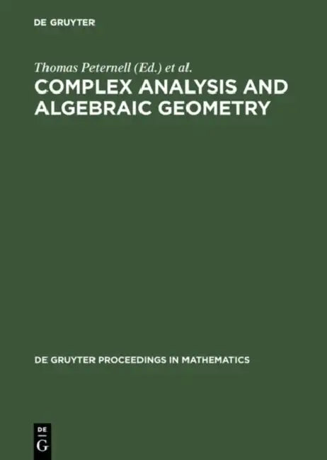 Complex Analysis and Algebraic Geometry: A Volume in Memory of Michael Schneider (De Gruyter Proceedings in Mathematics) view 4