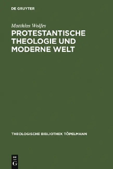 Buy Protestantische Theologie Und Moderne Welt (English, Matthias Wolfes) — BookShops.in