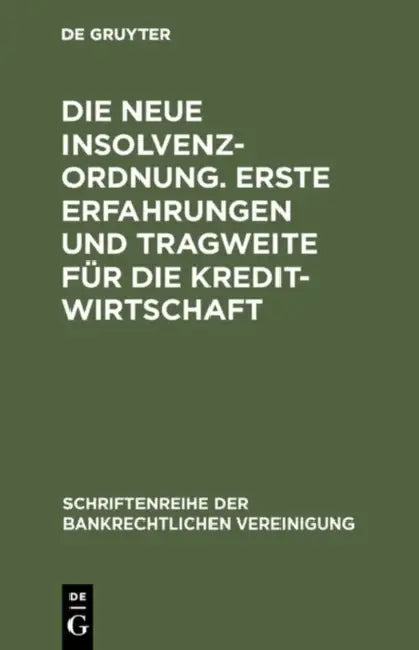 Buy Die Neue Insolvenzordnung. Erste Erfahrungen Und Tragweite Für Die Kreditwirtschaft (English, de Gruyter) — BookShops.in