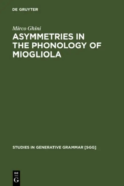 Buy Asymmetries in the Phonology of Miogliola (English, Mirco Ghini) — BookShops.in