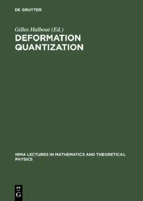 Buy Deformation Quantization: Proceedings of the Strasbourg Meeting (2001) by Gilles Halbout | De Gruyter Hardcover | Mathematics & Theoretical Physics — BookShops.in