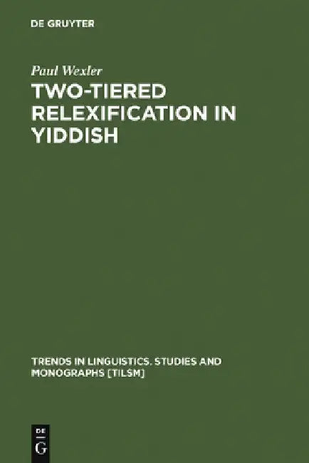 Buy Two-tiered Relexification in Yiddish (English, Paul Wexler) — BookShops.in