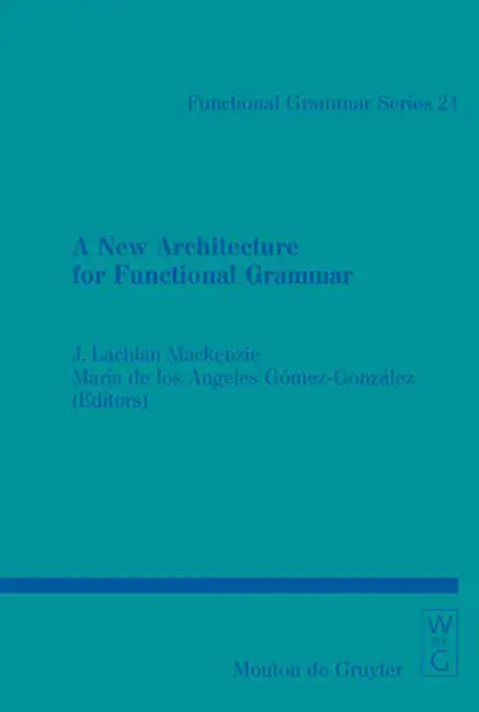Buy A New Architecture for Functional Grammar (English, J. Lachlan MacKenzie) — BookShops.in