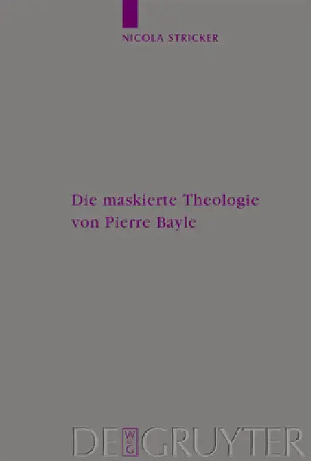 Buy Die Maskierte Theologie Von Pierre Bayle (English, Nicola Stricker) — BookShops.in