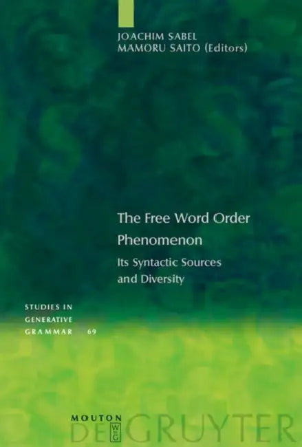 Buy The Free Word Order Phenomenon (English, Joachim Sabel | Mamoru Saito) — BookShops.in