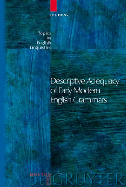 Buy Descriptive Adequacy of Early Modern English Grammars (English, Ute Dons) โ BookShops.in