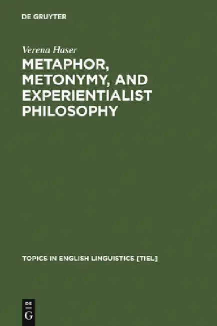 Buy Metaphor, Metonymy, and Experientialist Philosophy (English, Verena Haser) — BookShops.in