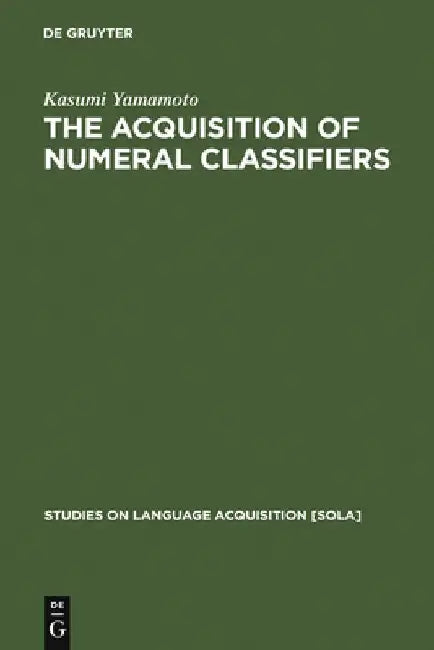 Buy The Acquisition of Numeral Classifiers (English, Kasumi Yamamoto) — BookShops.in