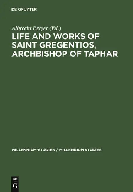 Buy Life and Works of Saint Gregentios, Archbishop of Taphar (English, Albrecht Berger) — BookShops.in