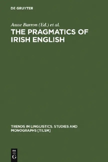 Buy The Pragmatics of Irish English (English, Anne Barron) — BookShops.in