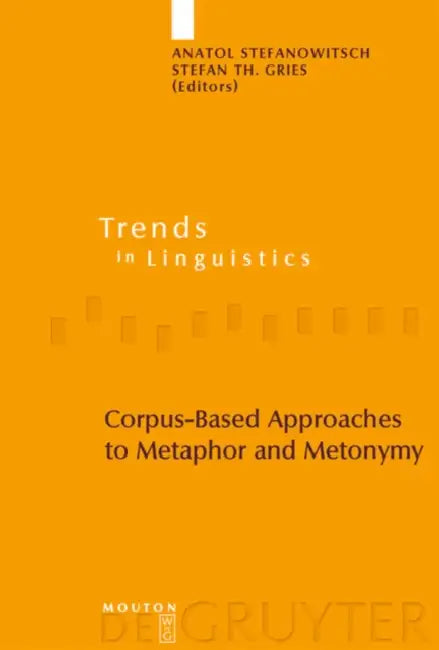 Buy Corpus-Based Approaches to Metaphor and Metonymy (English, Anatol Stefanowitsch | Stefan Th Gries) — BookShops.in