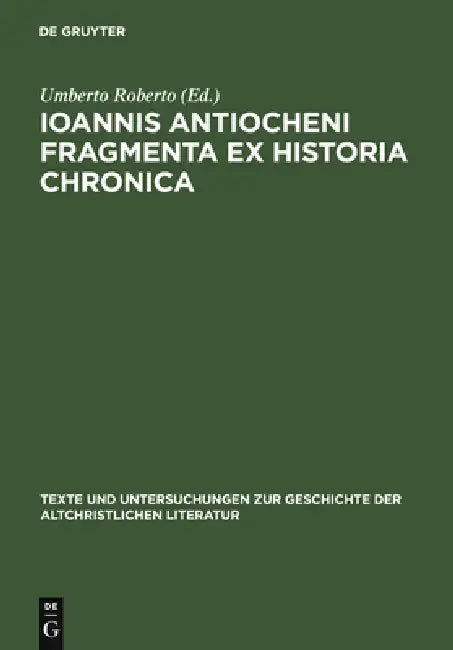 Buy Ioannis Antiocheni Fragmenta ex Historia chronica (English, Umberto Roberto) — BookShops.in