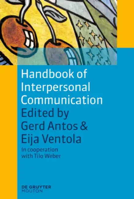 Buy Handbook of Interpersonal Communication (English, Gerd Antos | Eija Ventola | Tilo Weber) — BookShops.in