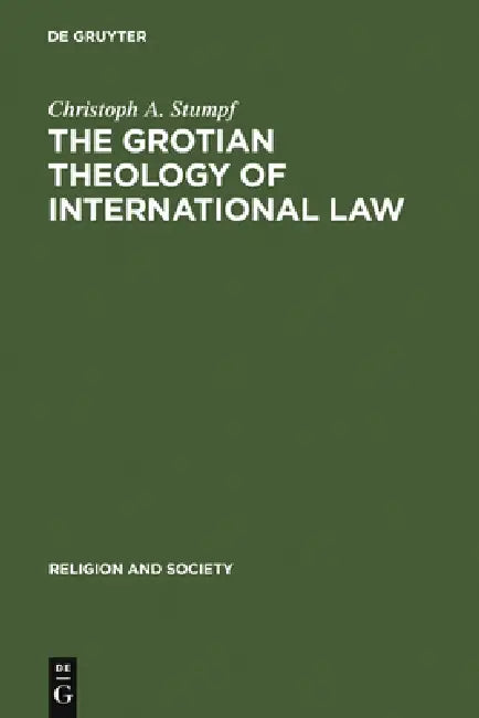 Buy The Grotian Theology of International Law (English, Christoph A. Stumpf) — BookShops.in