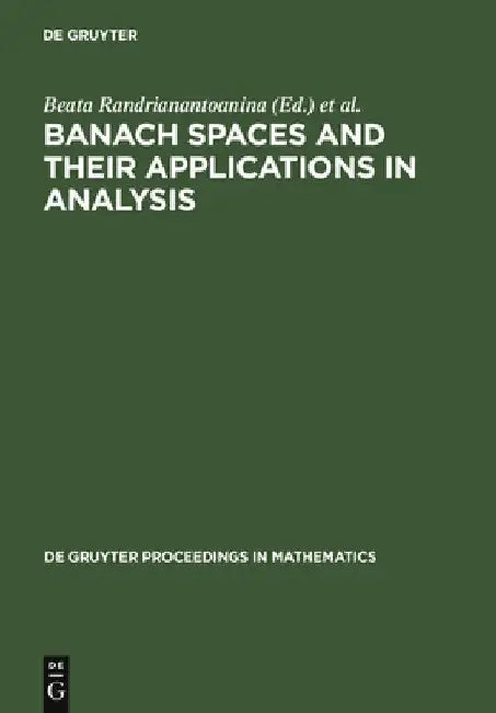 Buy Banach Spaces and Their Applications in Analysis (English, Beata Randrianantoanina) — BookShops.in