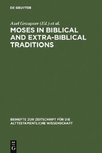 Buy Moses in Biblical and Extra-Biblical Traditions (English, Axel Graupner) β BookShops.in