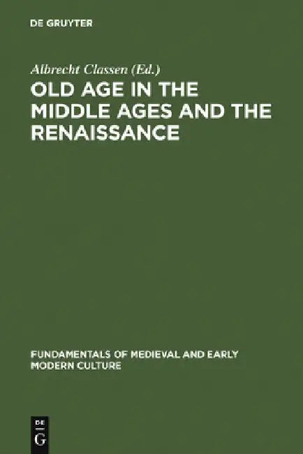 Buy Old Age in the Middle Ages and the Renaissance (English, Albrecht Classen) โ BookShops.in