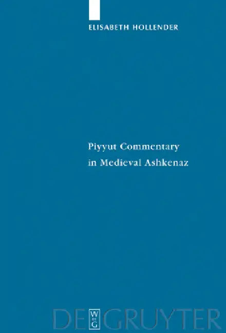 Buy Piyyut Commentary in Medieval Ashkenaz (English, Elisabeth Hollender) β BookShops.in
