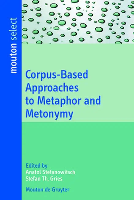 Buy Corpus-Based Approaches to Metaphor and Metonymy (English, Anatol Stefanowitsch) — BookShops.in